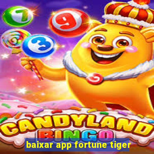 baixar app fortune tiger